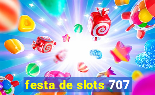 festa de slots 707